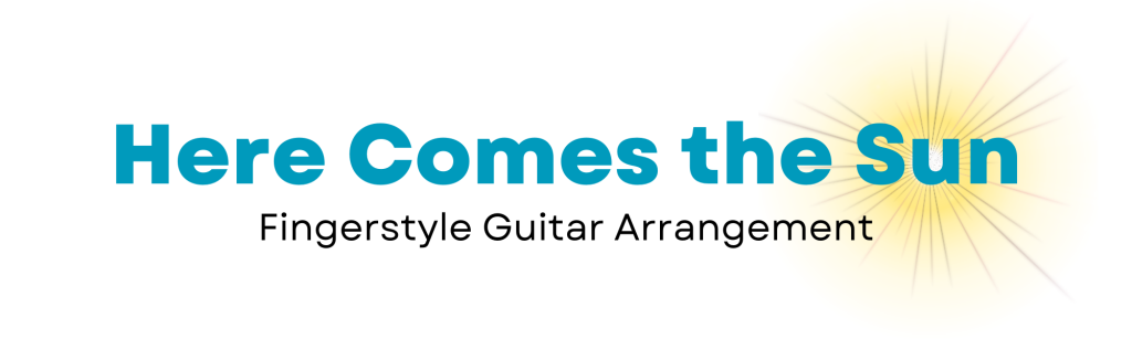 Here Comes the Sun - Fingerstyle Guitar Arrangement